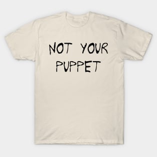 NOT YOUR PUPPET T-Shirt